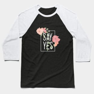 Say Yes Baseball T-Shirt